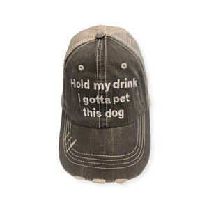 Hold My Drink I Gotta Pet this Dog distressed trucker mesh cap from American Farmgirl